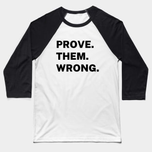 Prove them wrong Baseball T-Shirt